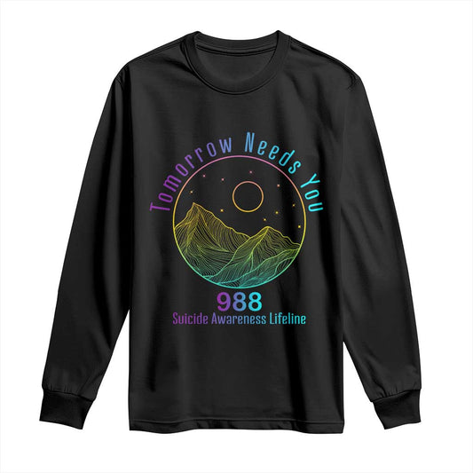 Tomorrow Needs You 988 Long Sleeve Shirt Suicide Prevention Support Lifeline
