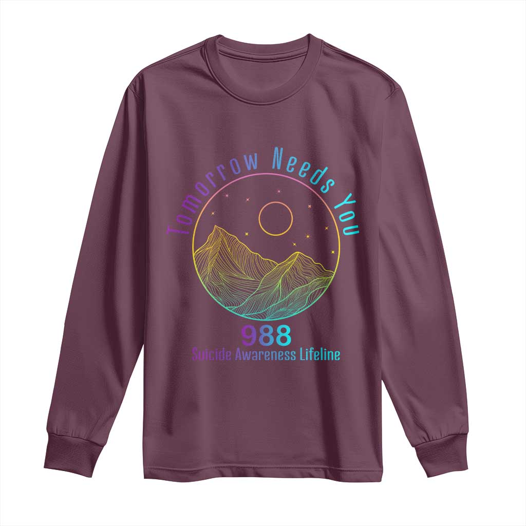 Tomorrow Needs You 988 Long Sleeve Shirt Suicide Prevention Support Lifeline