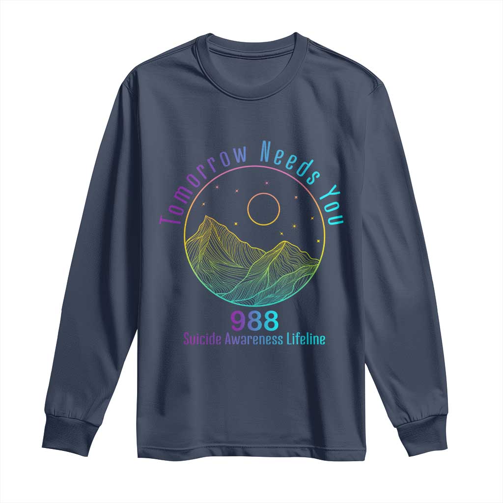 Tomorrow Needs You 988 Long Sleeve Shirt Suicide Prevention Support Lifeline