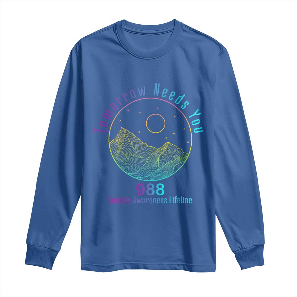 Tomorrow Needs You 988 Long Sleeve Shirt Suicide Prevention Support Lifeline
