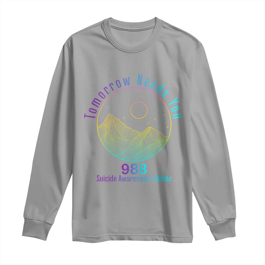 Tomorrow Needs You 988 Long Sleeve Shirt Suicide Prevention Support Lifeline