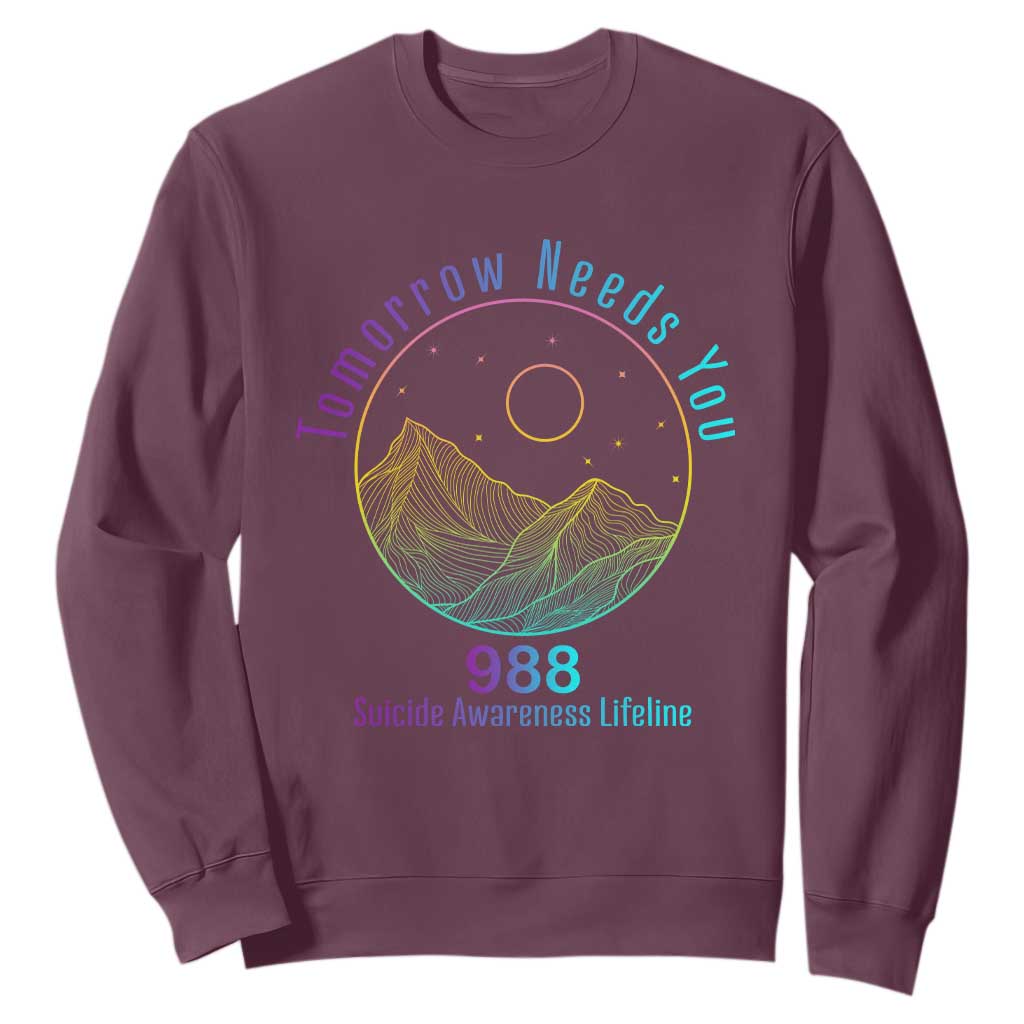 Tomorrow Needs You 988 Sweatshirt Suicide Prevention Support Lifeline