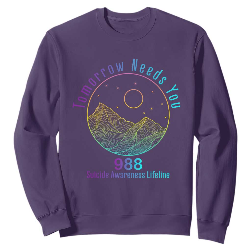 Tomorrow Needs You 988 Sweatshirt Suicide Prevention Support Lifeline