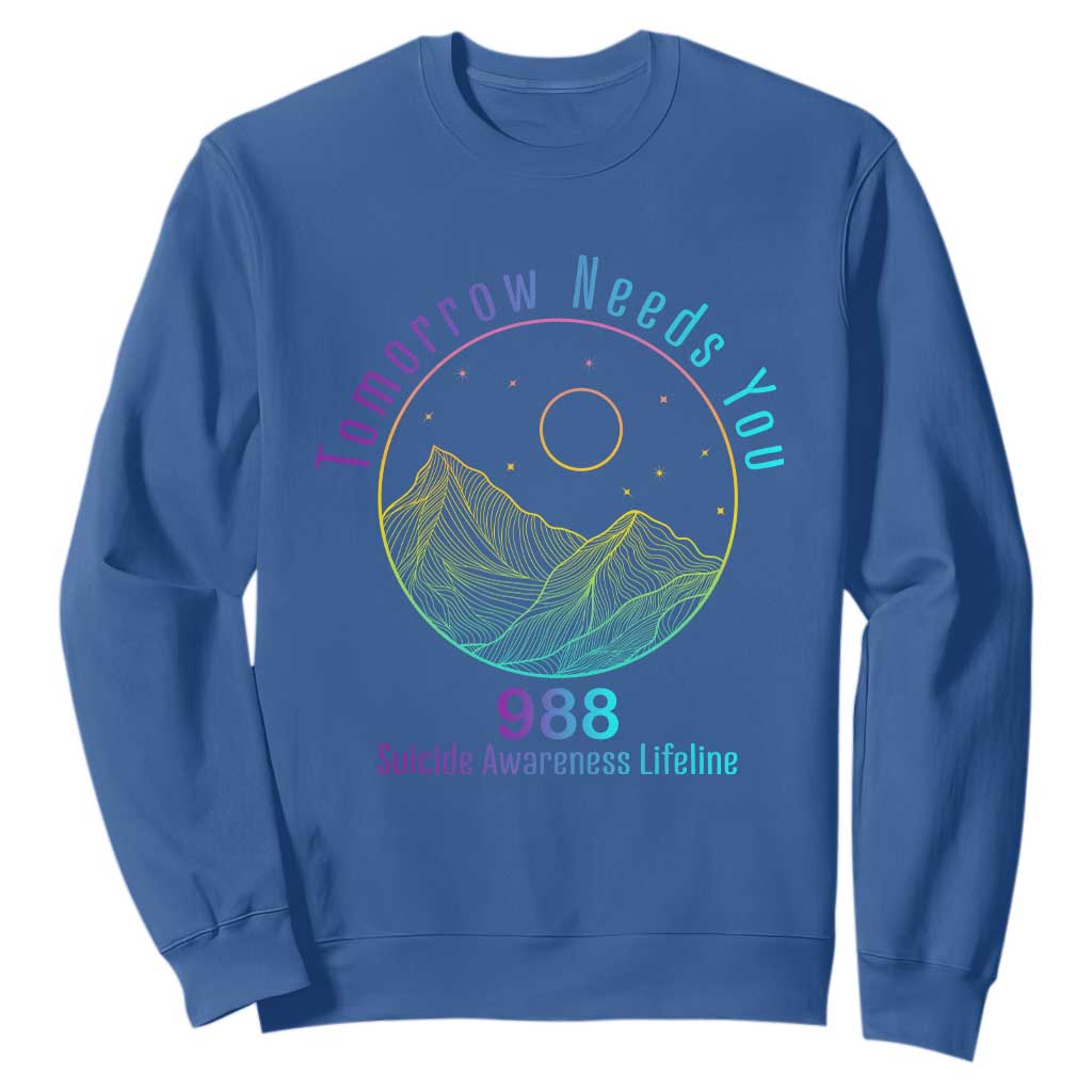 Tomorrow Needs You 988 Sweatshirt Suicide Prevention Support Lifeline