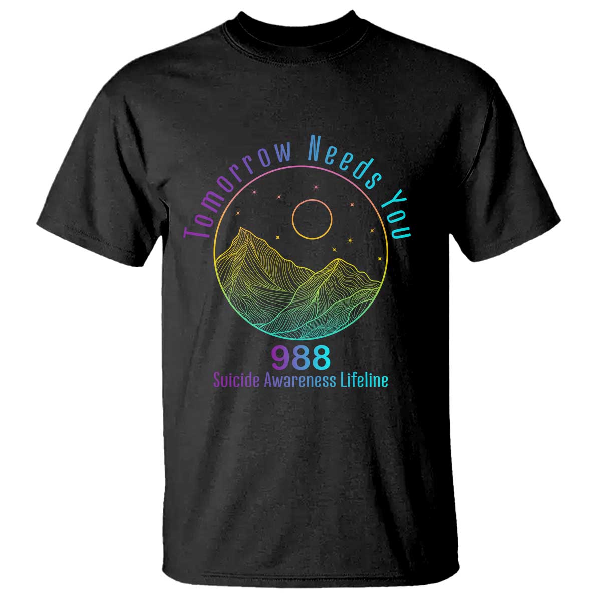 Tomorrow Needs You 988 T Shirt Suicide Prevention Support Lifeline