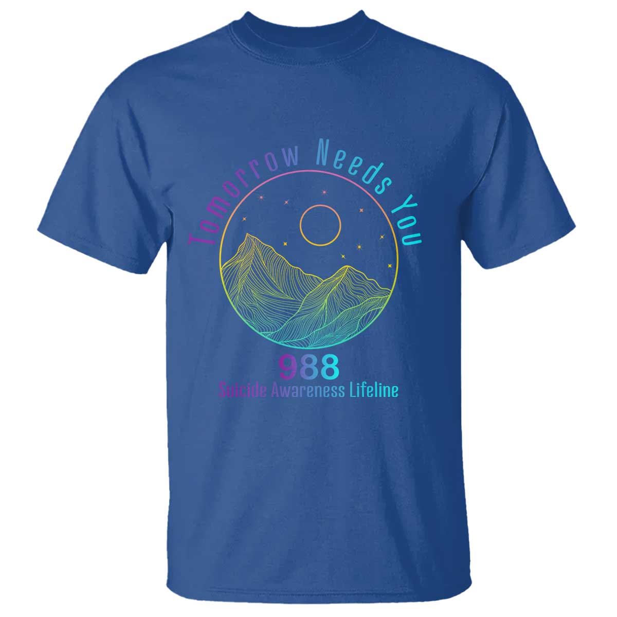 Tomorrow Needs You 988 T Shirt Suicide Prevention Support Lifeline