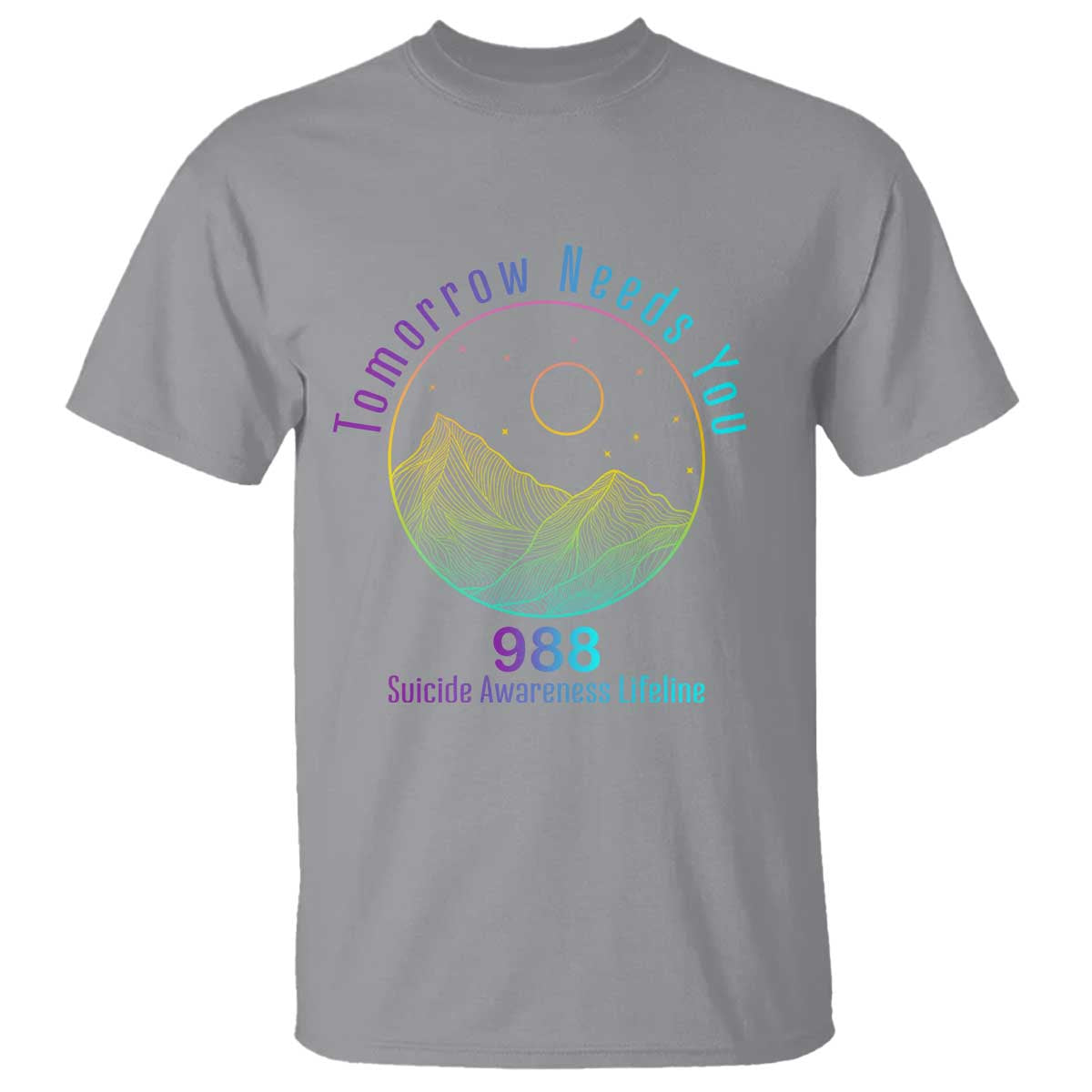 Tomorrow Needs You 988 T Shirt Suicide Prevention Support Lifeline