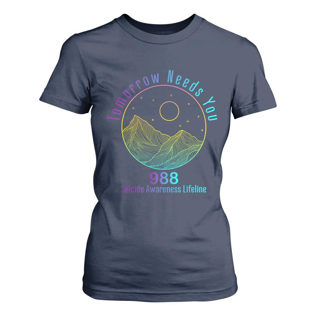 Tomorrow Needs You 988 T Shirt For Women Suicide Prevention Support Lifeline