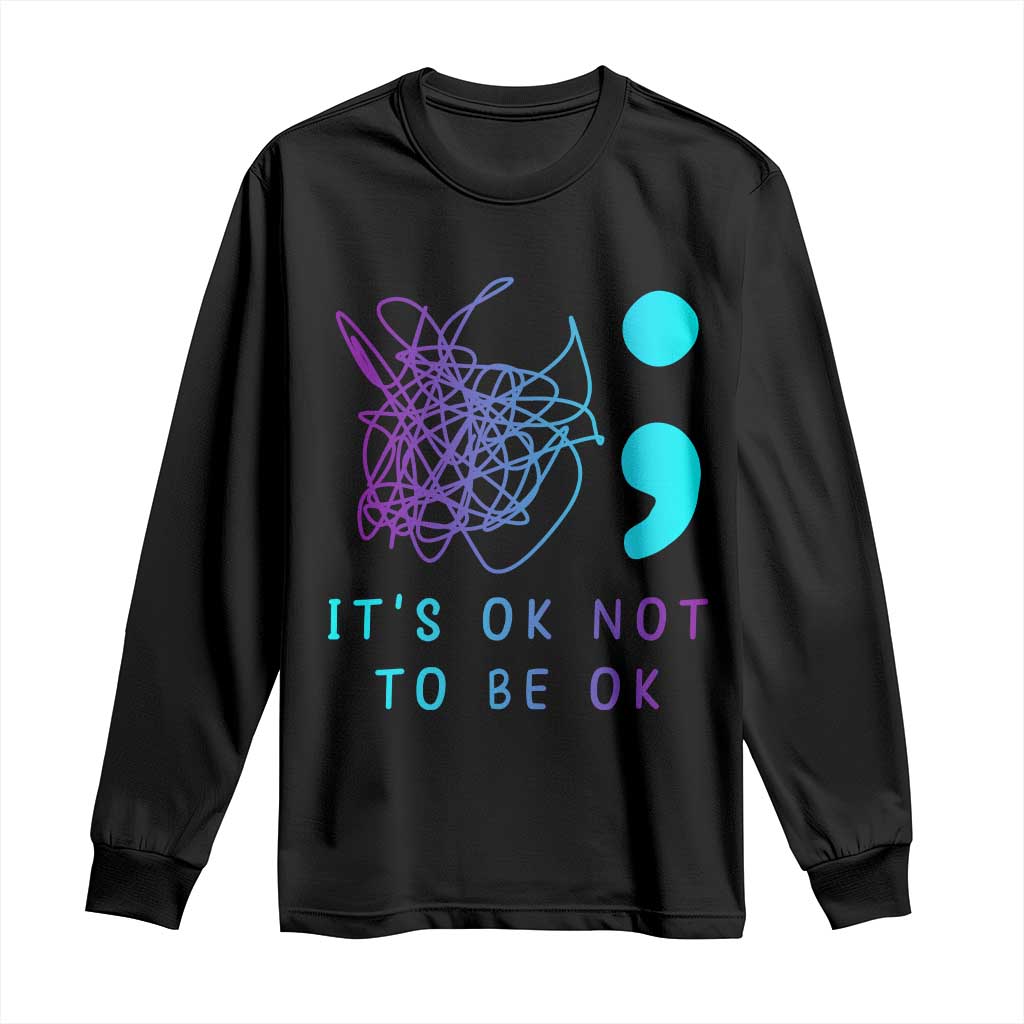Its Ok To Not Be Ok Long Sleeve Shirt Suicide Prevention Support You Matter