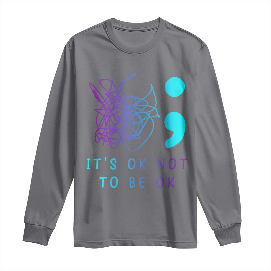 Its Ok To Not Be Ok Long Sleeve Shirt Suicide Prevention Support You Matter