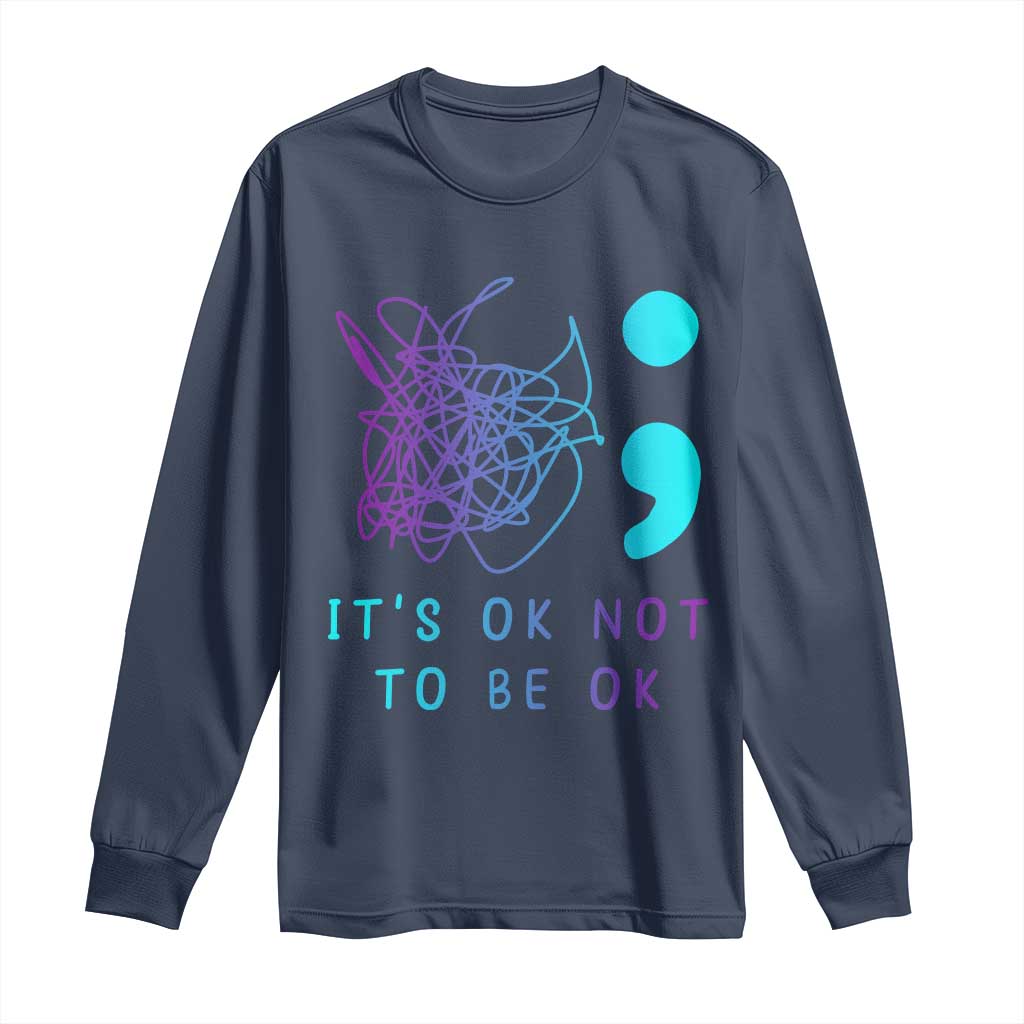 Its Ok To Not Be Ok Long Sleeve Shirt Suicide Prevention Support You Matter