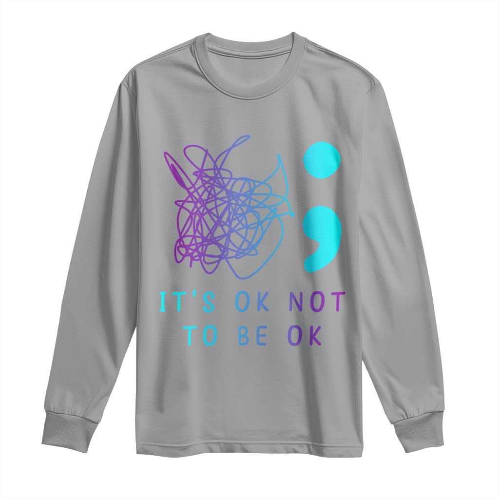 Its Ok To Not Be Ok Long Sleeve Shirt Suicide Prevention Support You Matter