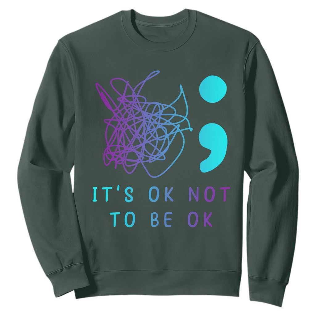 Its Ok To Not Be Ok Sweatshirt Suicide Prevention Support You Matter