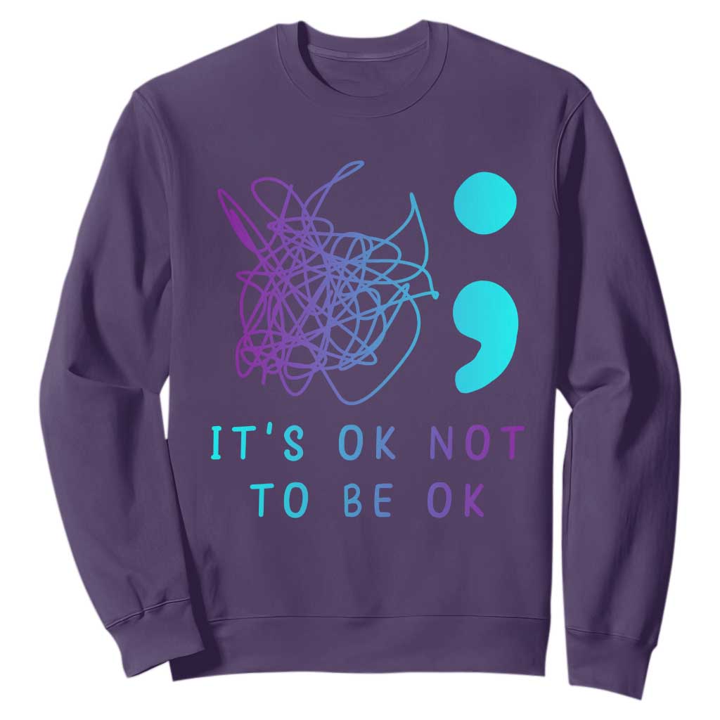 Its Ok To Not Be Ok Sweatshirt Suicide Prevention Support You Matter