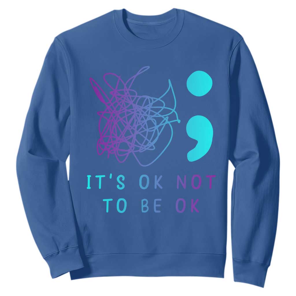 Its Ok To Not Be Ok Sweatshirt Suicide Prevention Support You Matter
