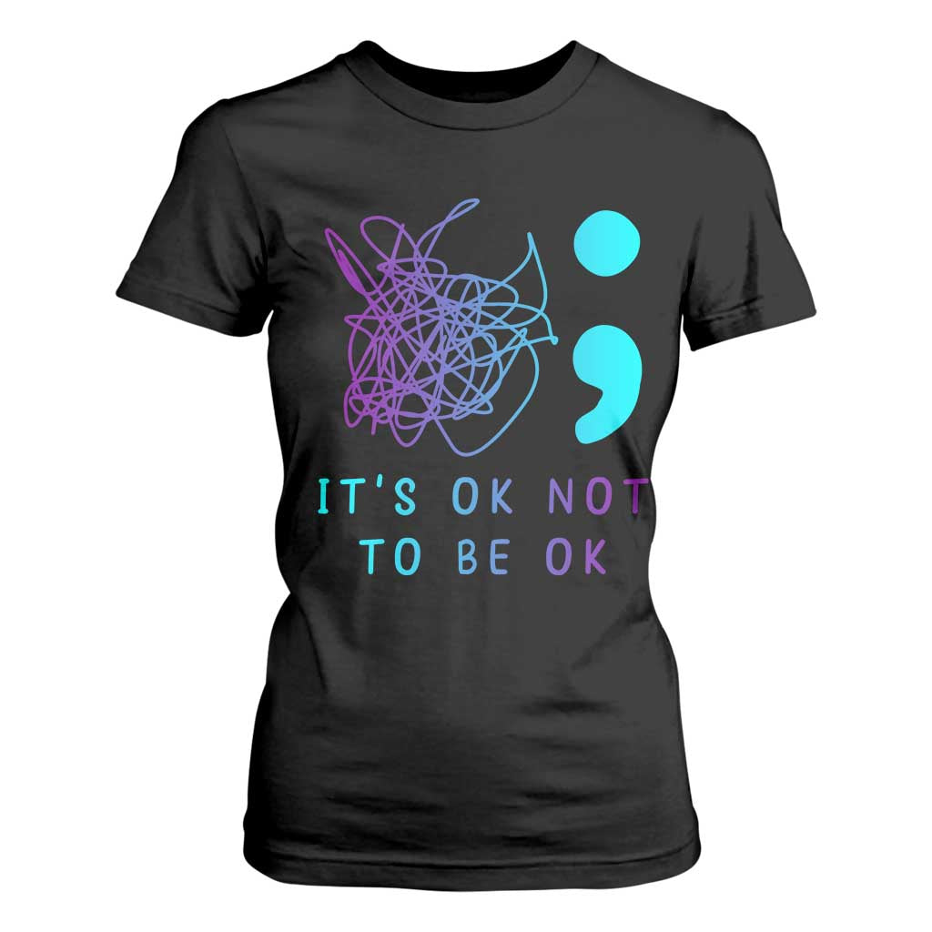 Its Ok To Not Be Ok T Shirt For Women Suicide Prevention Support You Matter