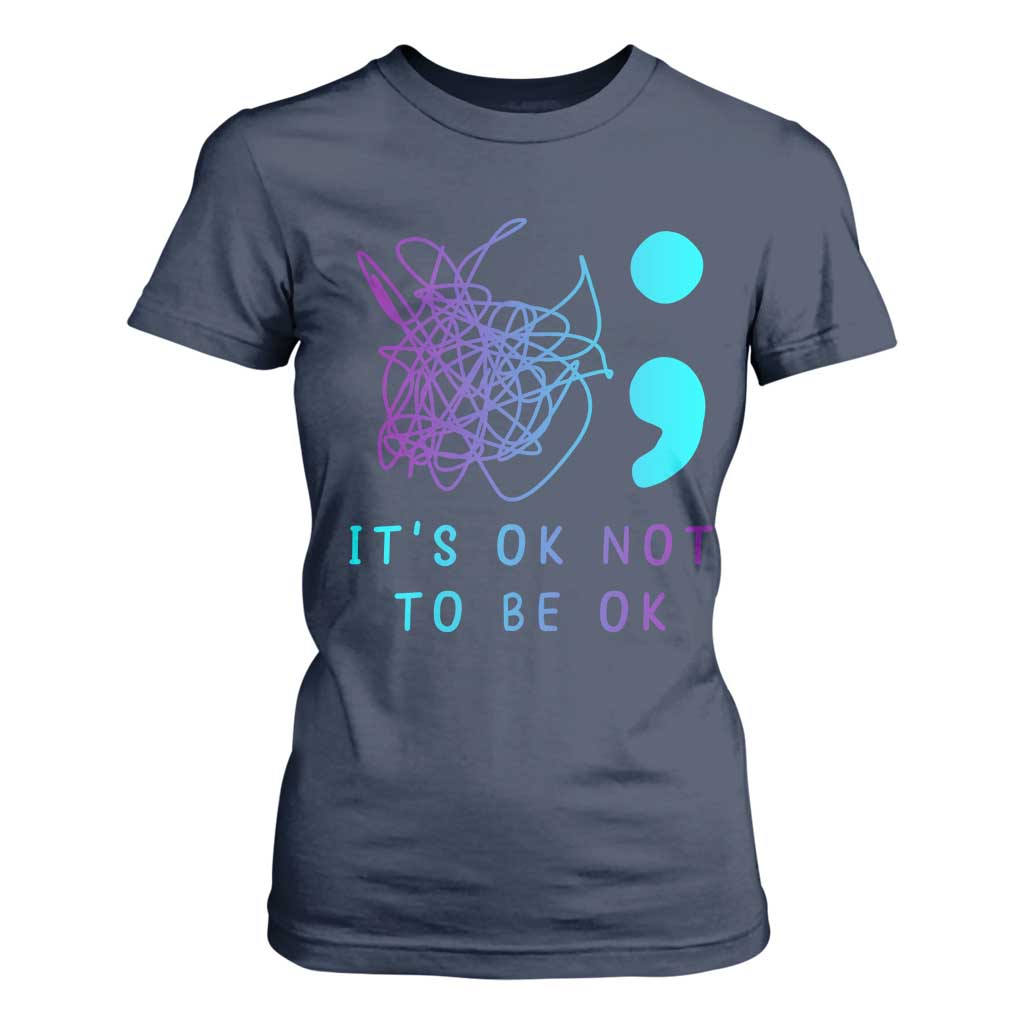 Its Ok To Not Be Ok T Shirt For Women Suicide Prevention Support You Matter