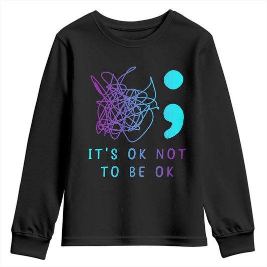 Its Ok To Not Be Ok Youth Sweatshirt Suicide Prevention Support You Matter