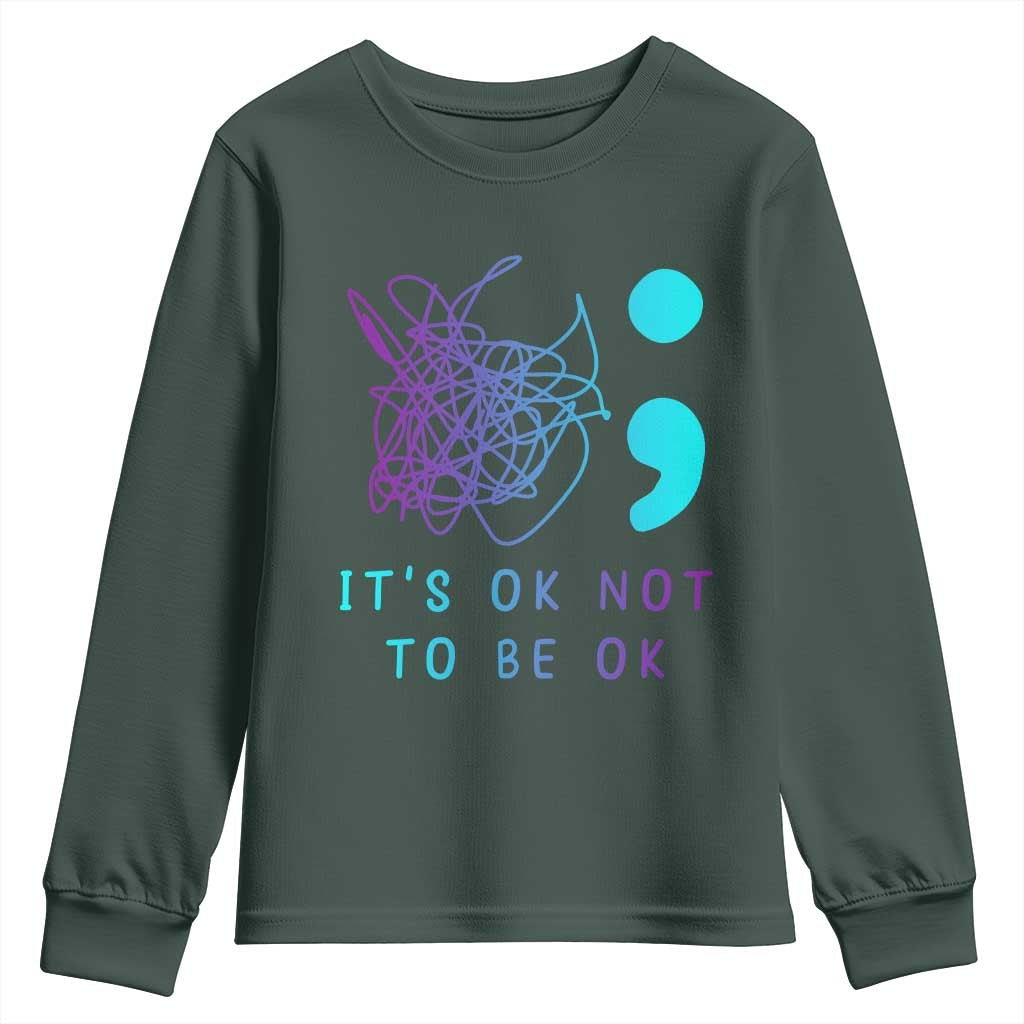 Its Ok To Not Be Ok Youth Sweatshirt Suicide Prevention Support You Matter
