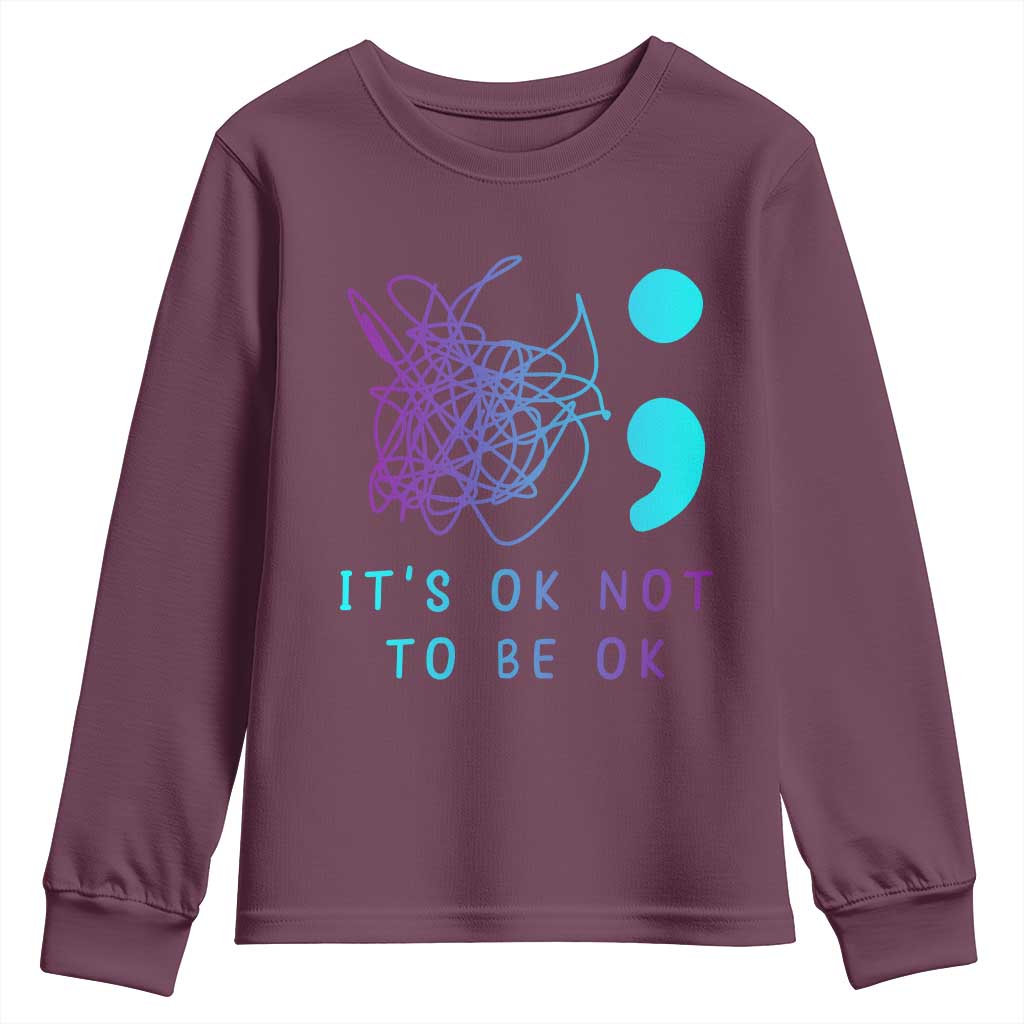 Its Ok To Not Be Ok Youth Sweatshirt Suicide Prevention Support You Matter