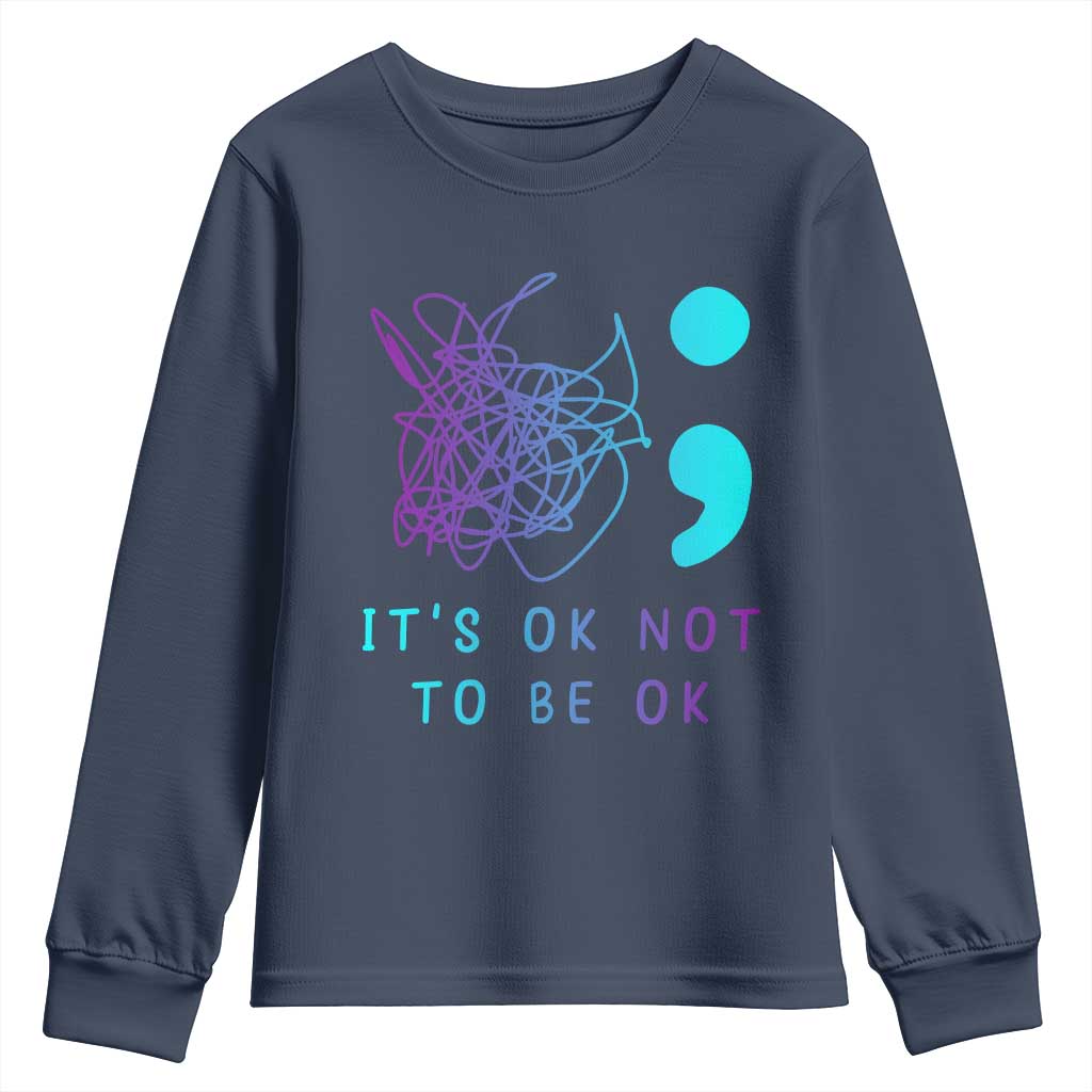 Its Ok To Not Be Ok Youth Sweatshirt Suicide Prevention Support You Matter