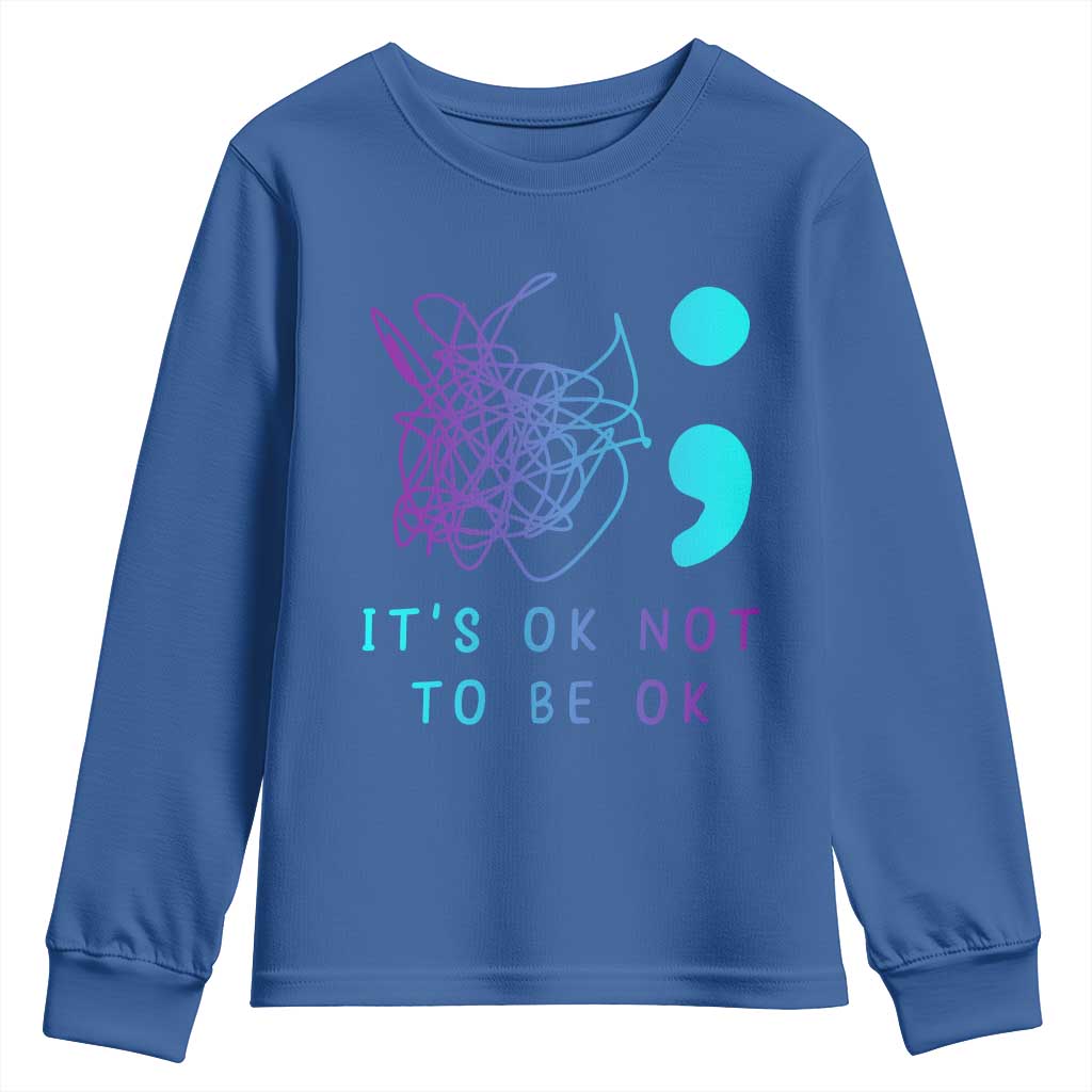 Its Ok To Not Be Ok Youth Sweatshirt Suicide Prevention Support You Matter