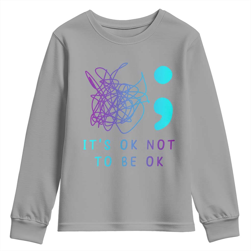Its Ok To Not Be Ok Youth Sweatshirt Suicide Prevention Support You Matter