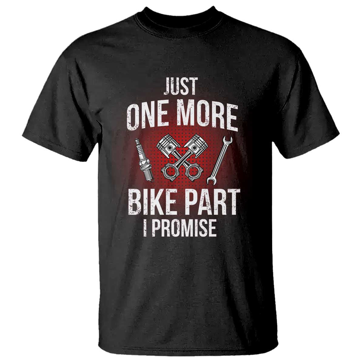 funny-biker-t-shirt-one-more-bike-part-motorcycle-mechanic