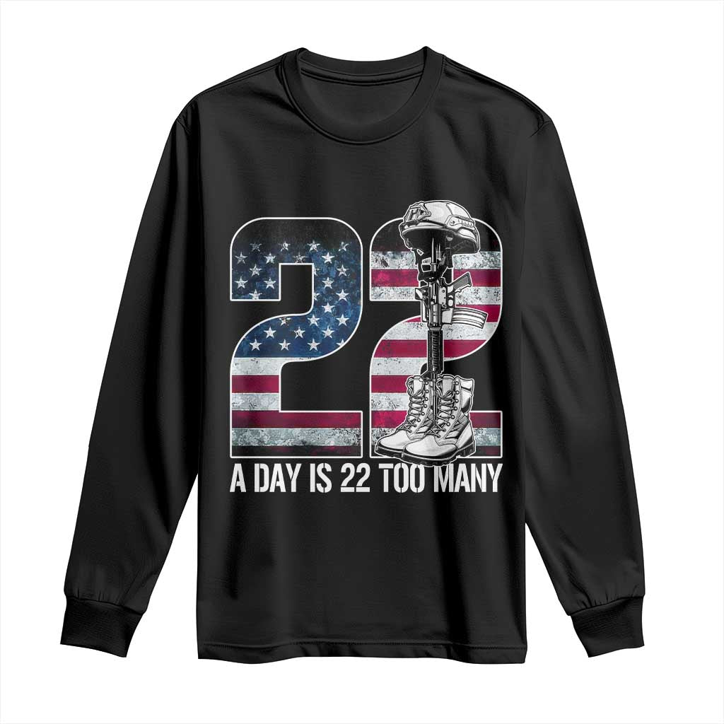Veteran Suicide Prevention Support Long Sleeve Shirt 22 A Day is 22 Too Many Veteran Lives Matter