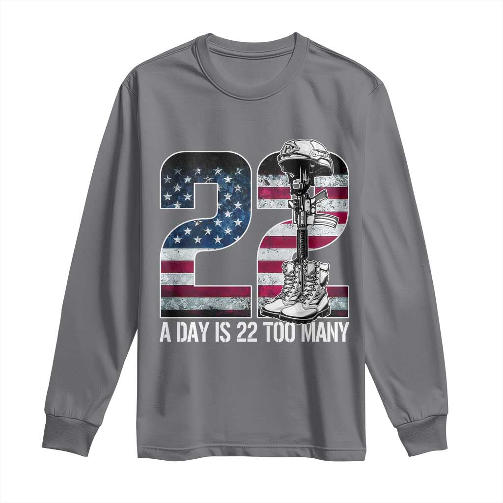 Veteran Suicide Prevention Support Long Sleeve Shirt 22 A Day is 22 Too Many Veteran Lives Matter