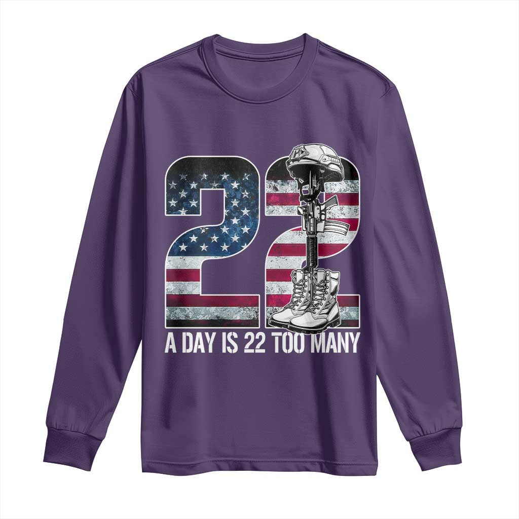 Veteran Suicide Prevention Support Long Sleeve Shirt 22 A Day is 22 Too Many Veteran Lives Matter