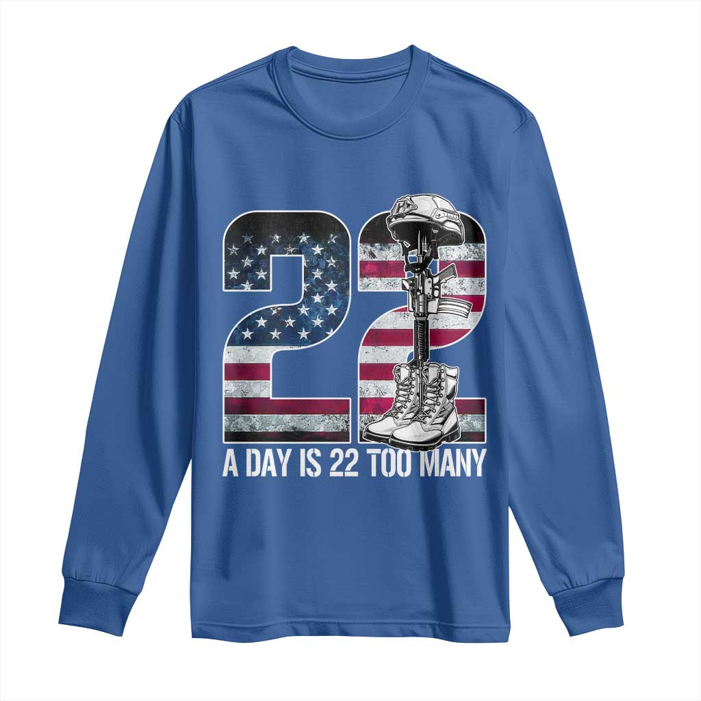 Veteran Suicide Prevention Support Long Sleeve Shirt 22 A Day is 22 Too Many Veteran Lives Matter