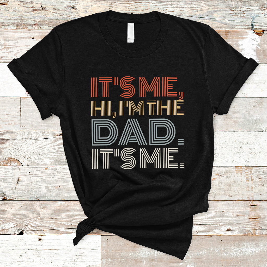 funny-dad-t-shirt-mens-fathers-day-its-me-hi-im-the-dad-its-me