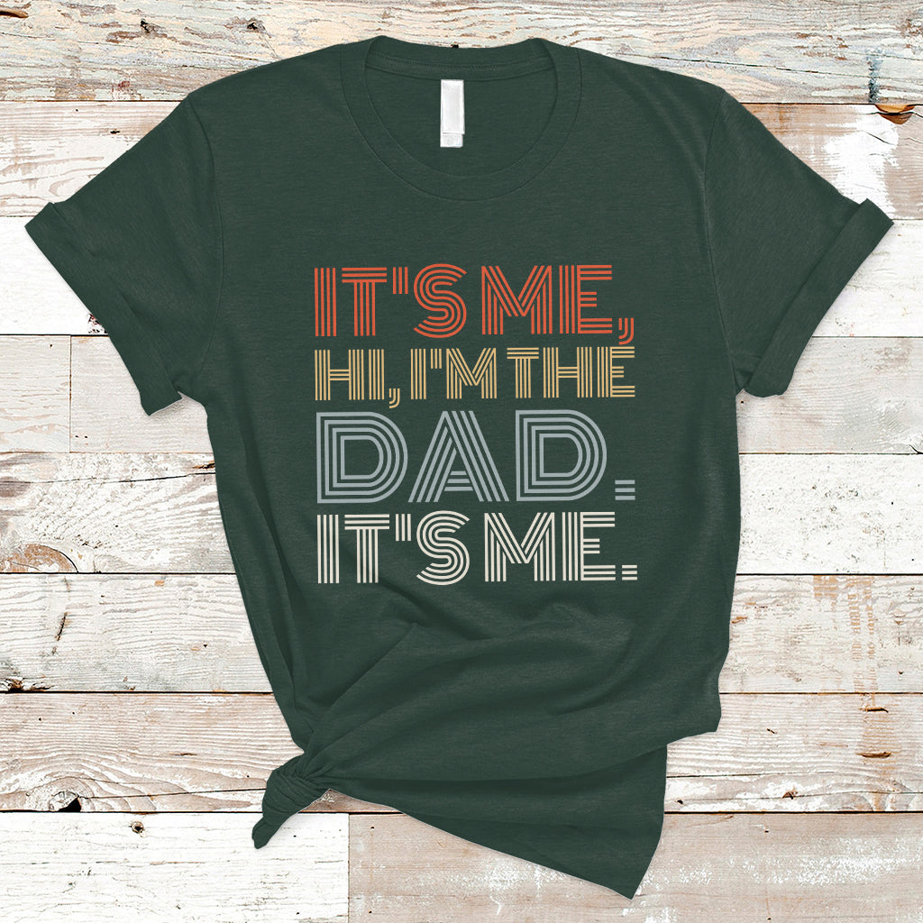 funny-dad-t-shirt-mens-fathers-day-its-me-hi-im-the-dad-its-me