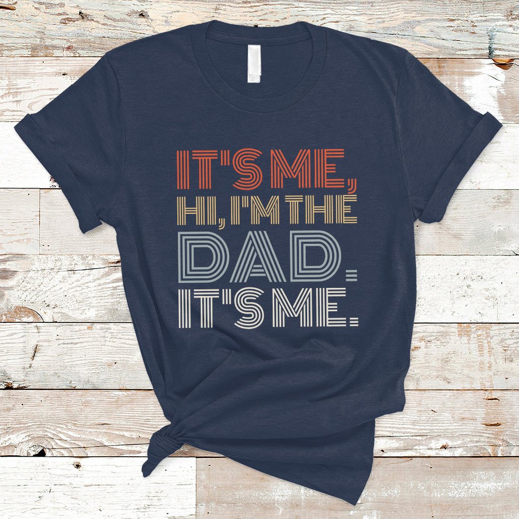 funny-dad-t-shirt-mens-fathers-day-its-me-hi-im-the-dad-its-me