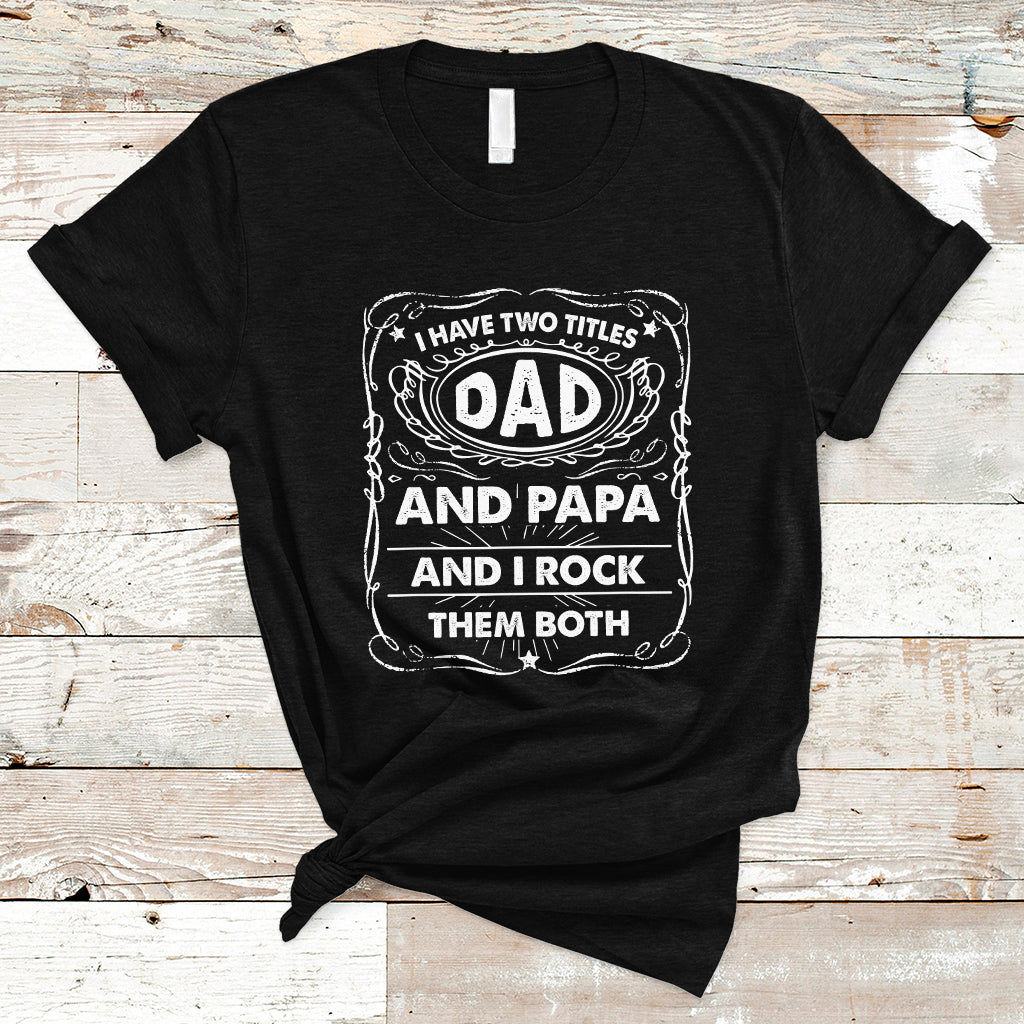 funny-dad-t-shirt-i-have-two-titles-dad-and-papa-funny-fathers-day-gift