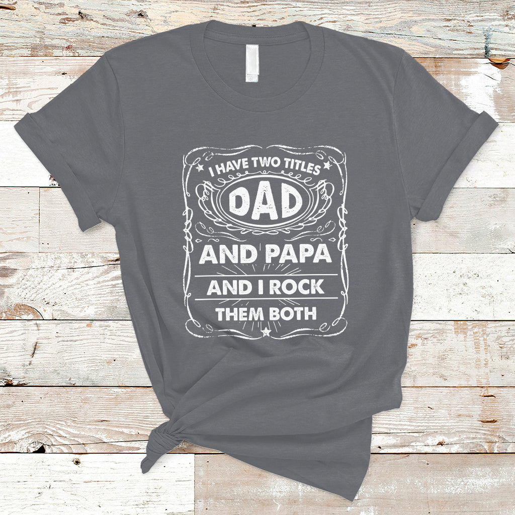 funny-dad-t-shirt-i-have-two-titles-dad-and-papa-funny-fathers-day-gift