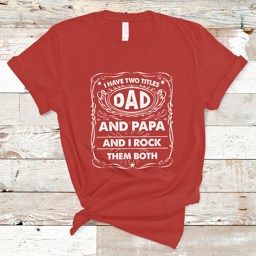 funny-dad-t-shirt-i-have-two-titles-dad-and-papa-funny-fathers-day-gift