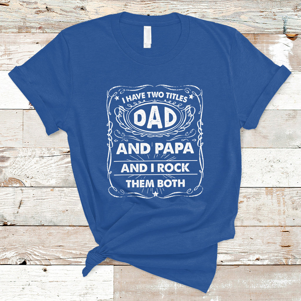 funny-dad-t-shirt-i-have-two-titles-dad-and-papa-funny-fathers-day-gift