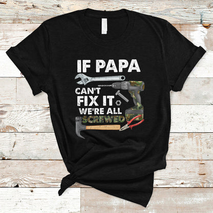 funny-dad-t-shirt-funny-if-papa-cant-fix-it-were-all-screwed-handyman-dad-fathers-day