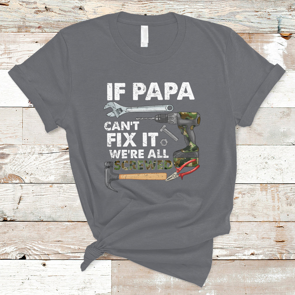 funny-dad-t-shirt-funny-if-papa-cant-fix-it-were-all-screwed-handyman-dad-fathers-day