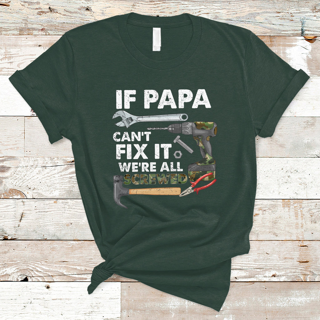 funny-dad-t-shirt-funny-if-papa-cant-fix-it-were-all-screwed-handyman-dad-fathers-day