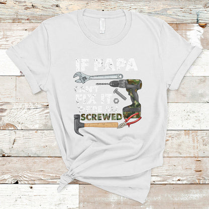 funny-dad-t-shirt-funny-if-papa-cant-fix-it-were-all-screwed-handyman-dad-fathers-day