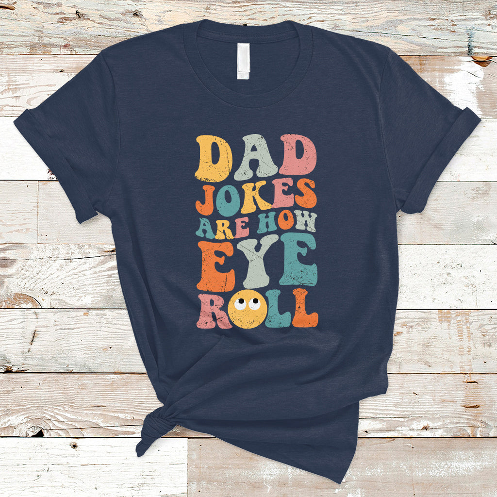 dad-joke-t-shirt-men-dad-jokes-are-how-eye-roll-funny-dad-gift-daddy-pun-joke