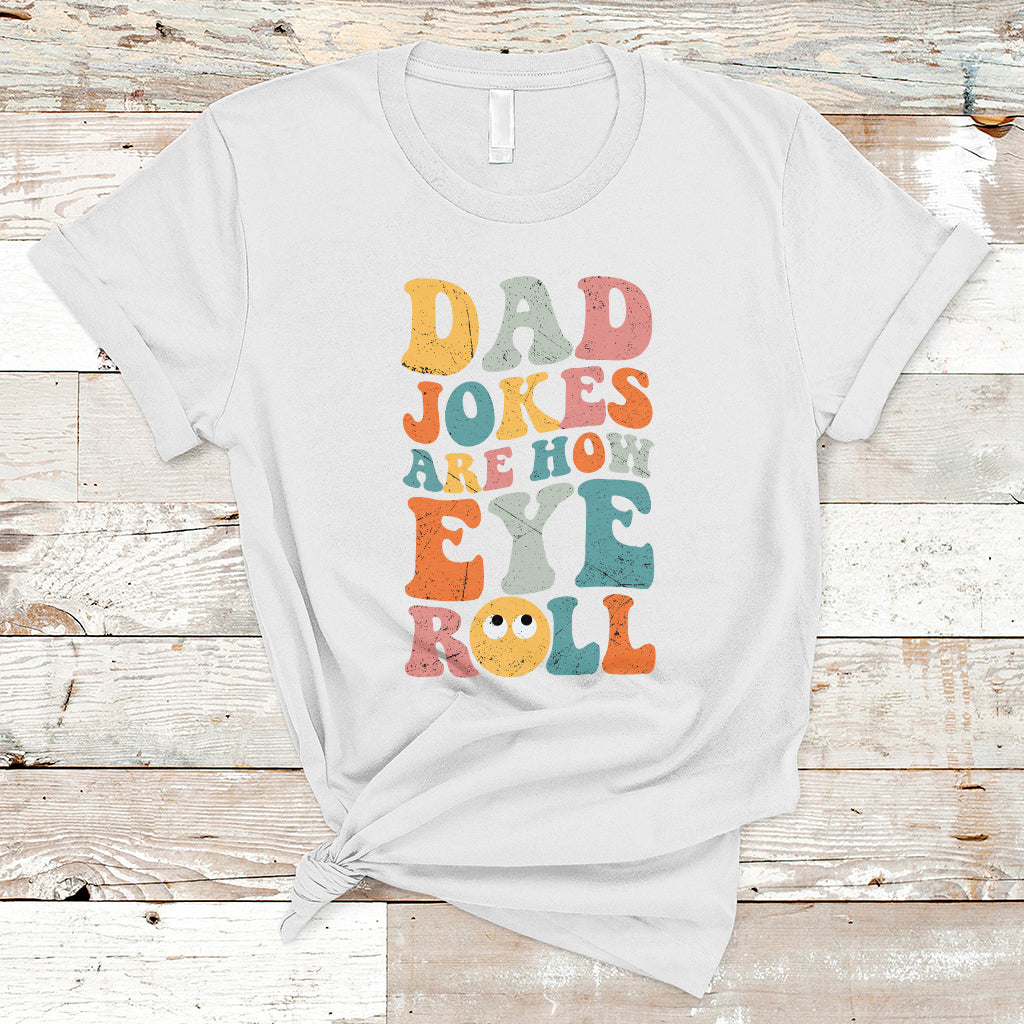 dad-joke-t-shirt-men-dad-jokes-are-how-eye-roll-funny-dad-gift-daddy-pun-joke