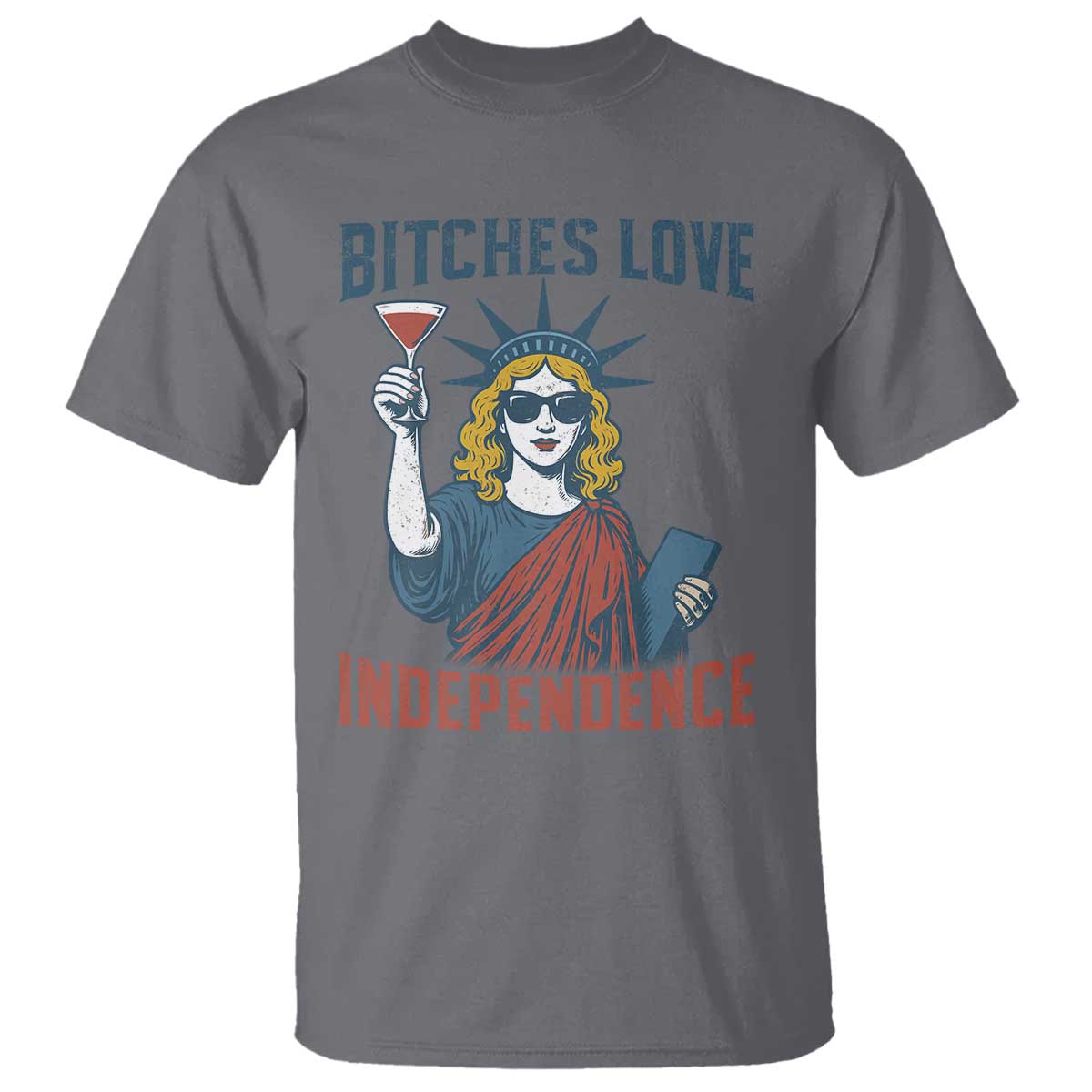 funny-4th-of-july-statue-of-liberty-cocktail-t-shirt-retro-bitches-love-independence