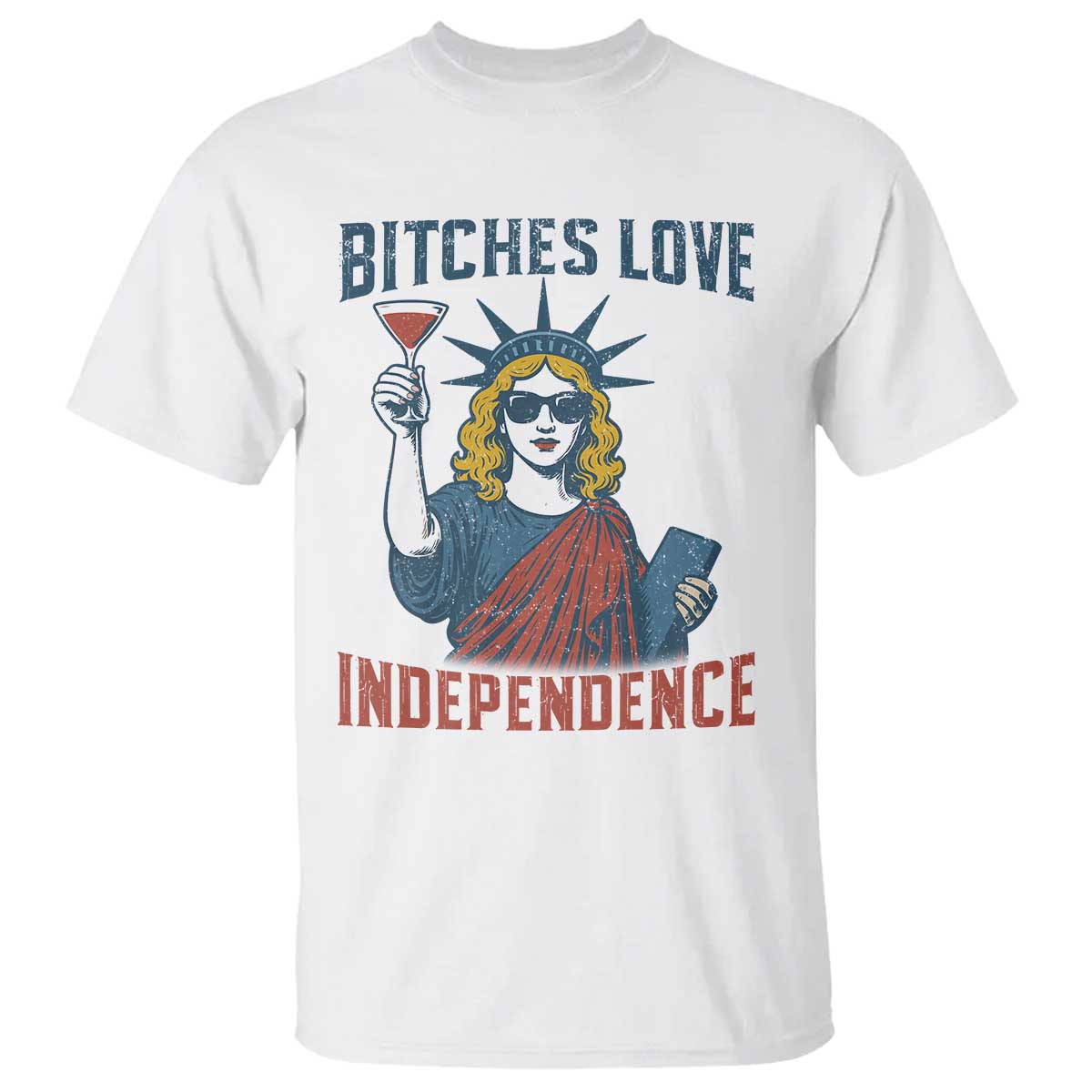 funny-4th-of-july-statue-of-liberty-cocktail-t-shirt-retro-bitches-love-independence