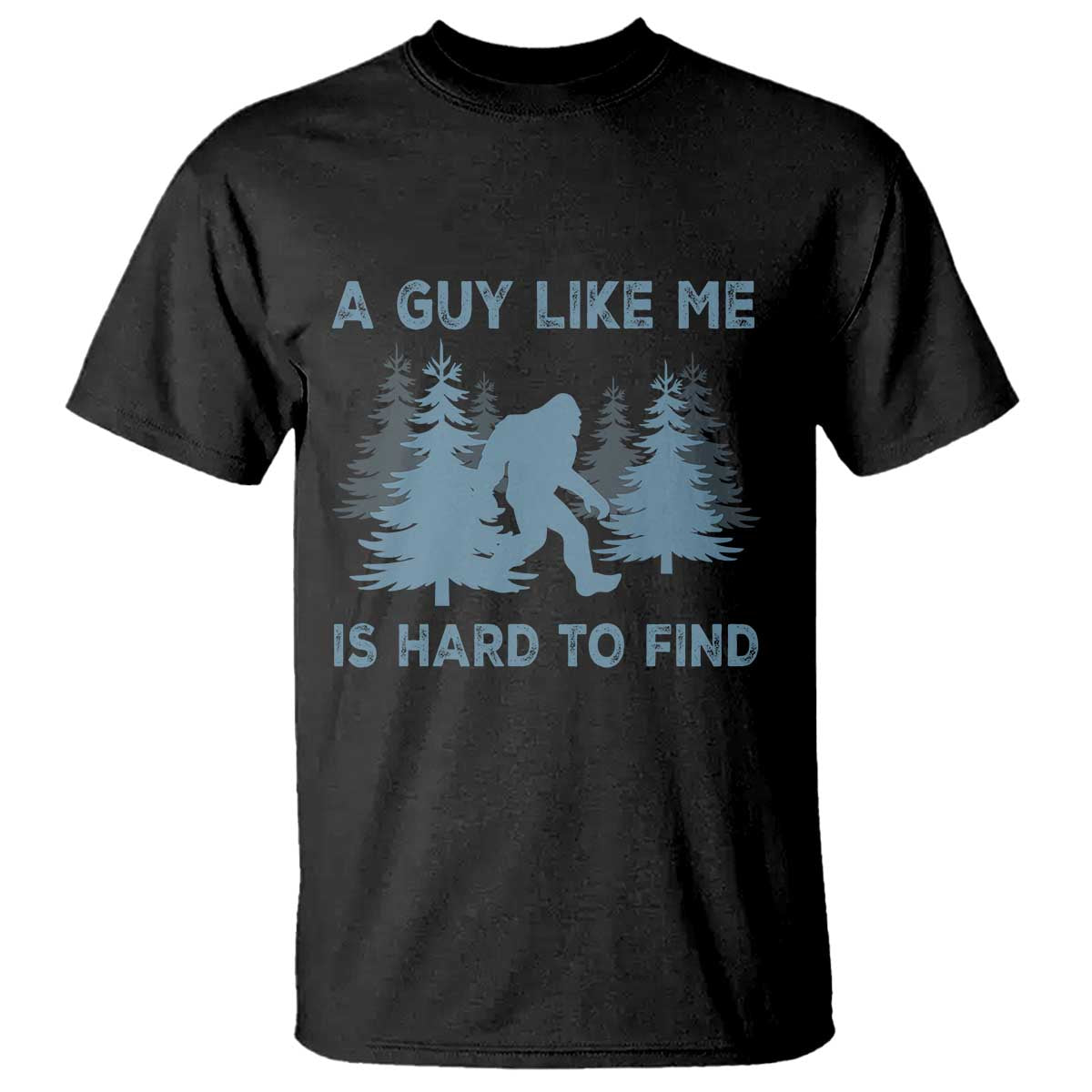 funny-bigfoot-sasquatch-t-shirt-a-guy-like-me-is-hard-to-find-forest-silhouette
