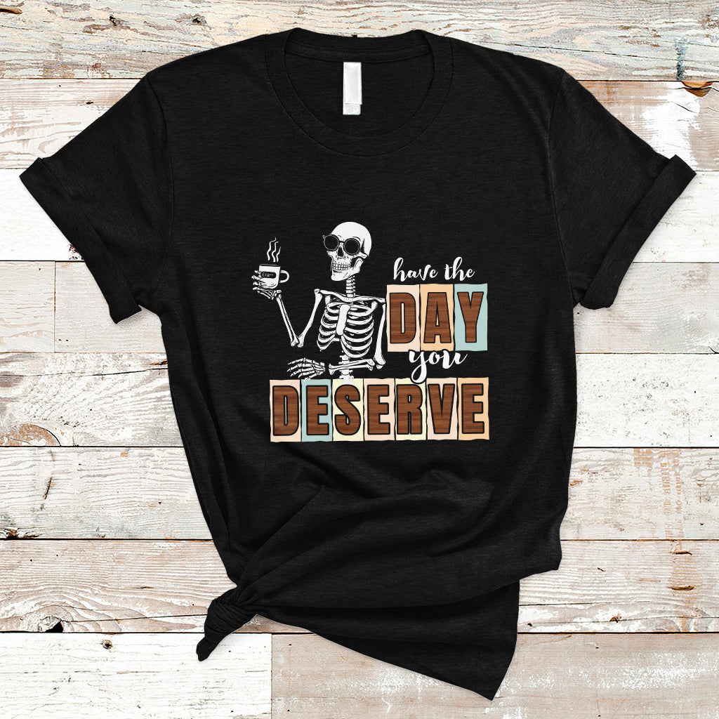 funny-quotes-t-shirt-have-the-day-you-deserve-karma-sarcastic-skeleton