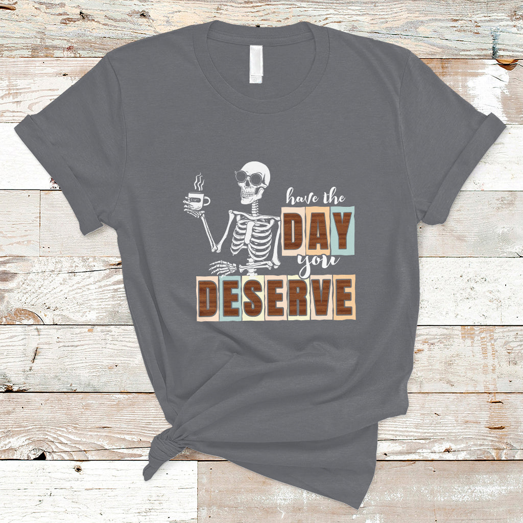 funny-quotes-t-shirt-have-the-day-you-deserve-karma-sarcastic-skeleton